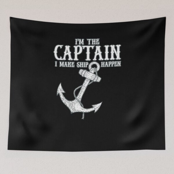 Item preview, I Am The Captain I Make Ship Happen Boat Anchor Boating designed and sold by ChromanautMerch.