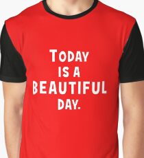 Today is beautiful Graphic T-Shirt