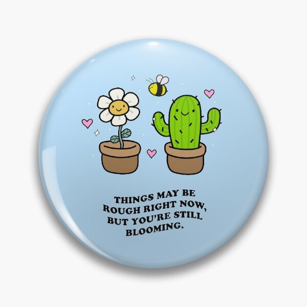Item preview, THINGS MAY BE ROUGH RIGHT NOW, BUT YOU'RE STILL BLOOMING. designed and sold by tbhfelisha.