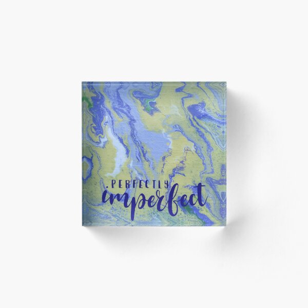 Perfectly Imperfect Acrylic Block