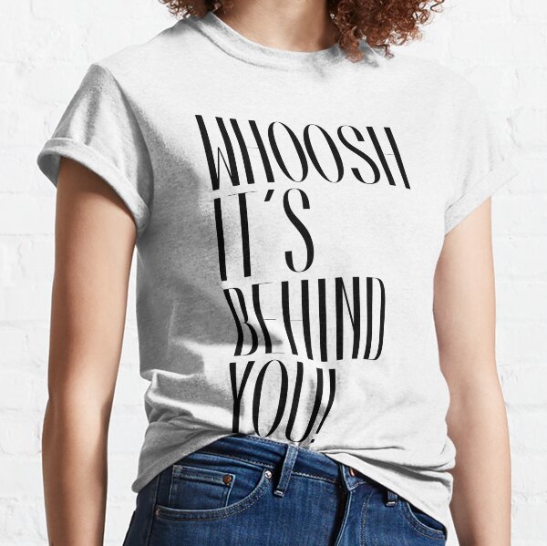 Whoosh T-Shirts for Sale | Redbubble