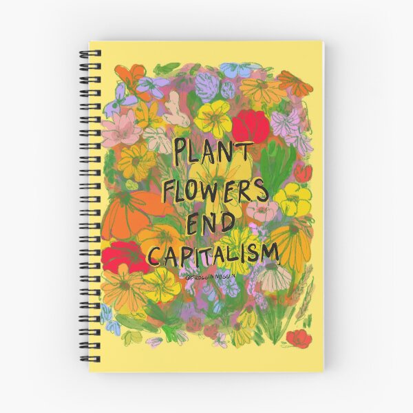 Item preview, Plant Flowers End Capitalism designed and sold by scribblefactory.