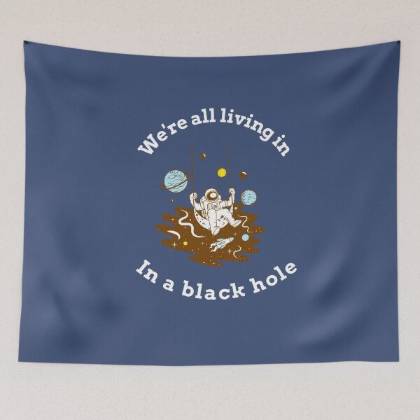 Item preview, We're all living in a black hole designed and sold by heatedstitches.