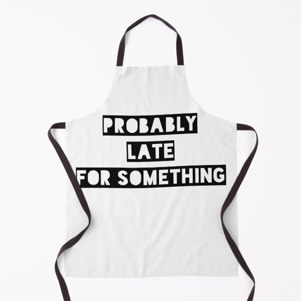 Item preview, Probably Late For Something Typography designed and sold by Inspirahawke.