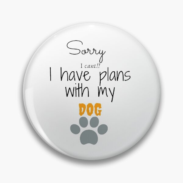 Item preview, Sorry i have plans with my dog, funny, regretful designed and sold by Ammar-the-goat.