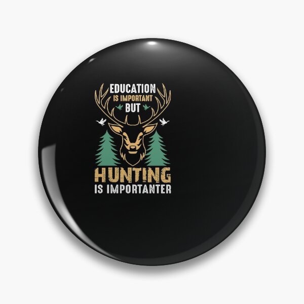 Item preview, Education is important but hunting is importanter designed and sold by SasKloset.