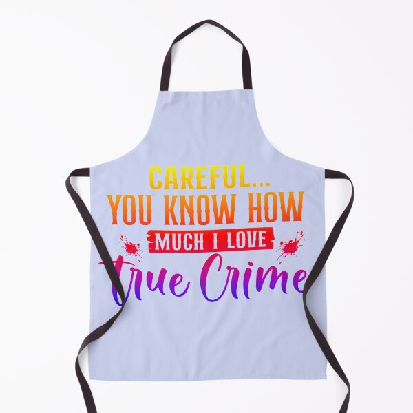 Item preview, Careful You Know How Much I Love True Crime. (For true crime lovers and those with a true crime interest.)  designed and sold by CristalleLisa.