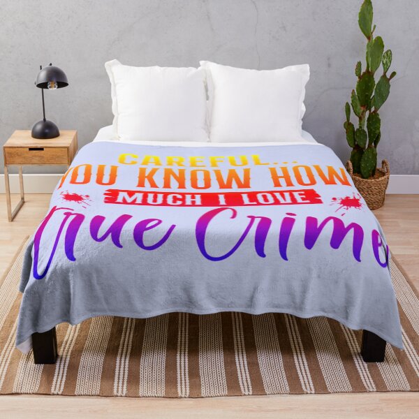 Item preview, Careful You Know How Much I Love True Crime. (For true crime lovers and those with a true crime interest.)  designed and sold by CristalleLisa.