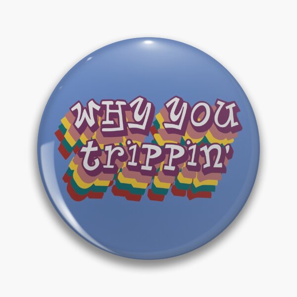 Item preview, Why you trippin’ 90’s designed and sold by RunningOnFumes.