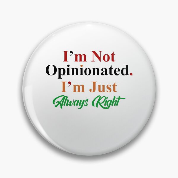 Item preview, I'm not opinionated I'm just always right designed and sold by ElsieUnderwood.