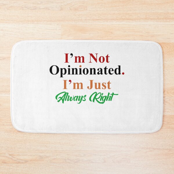 Item preview, I'm not opinionated I'm just always right designed and sold by ElsieUnderwood.