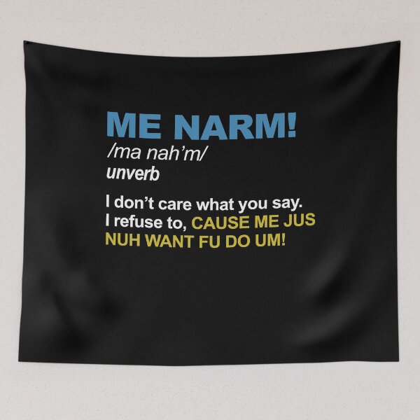Item preview, Me narm I don't care what you say I refuse to cause me jus nuh want fu do um designed and sold by ElsieUnderwood.