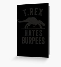 T Rex Hates Burpees Greeting Card