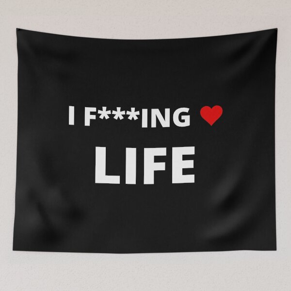 Item preview, I F***ING LOVE LIFE designed and sold by uniqueitems.