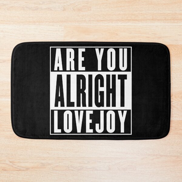 Item preview, LOVEJOY ARE YOU ALRIGHT designed and sold by w1ckerman.