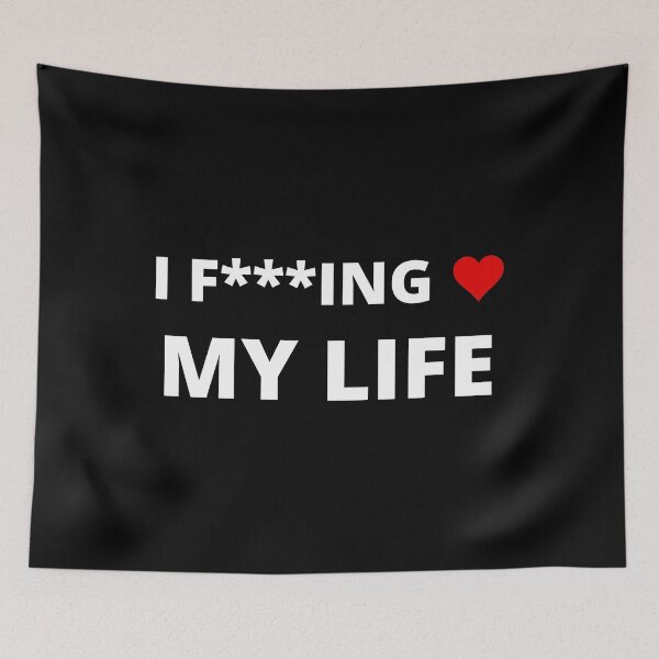 Item preview, I F***ING LOVE MY LIFE designed and sold by uniqueitems.