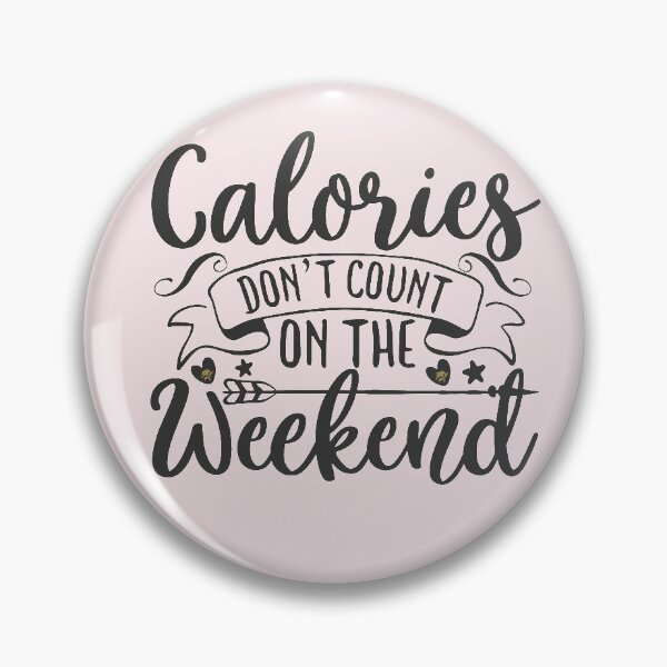 Item preview, Calories Don’t Count On The Weekend designed and sold by Remorem.