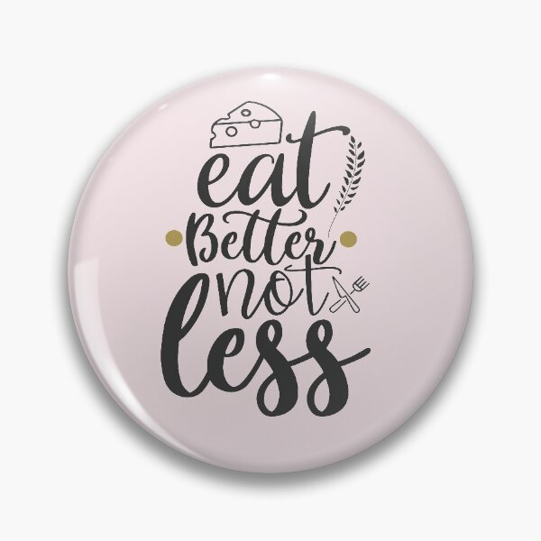 Item preview, Eat Better Not Less designed and sold by Remorem.