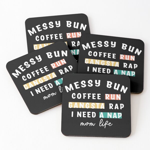 Item preview, Copy of messy bun coffee run gangsta rap i need a nap mom life designed and sold by ABRAHEEM ALI.
