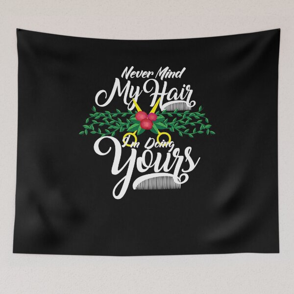 Item preview, Nevermind my hair I'm doing yours designed and sold by shirtbubble.