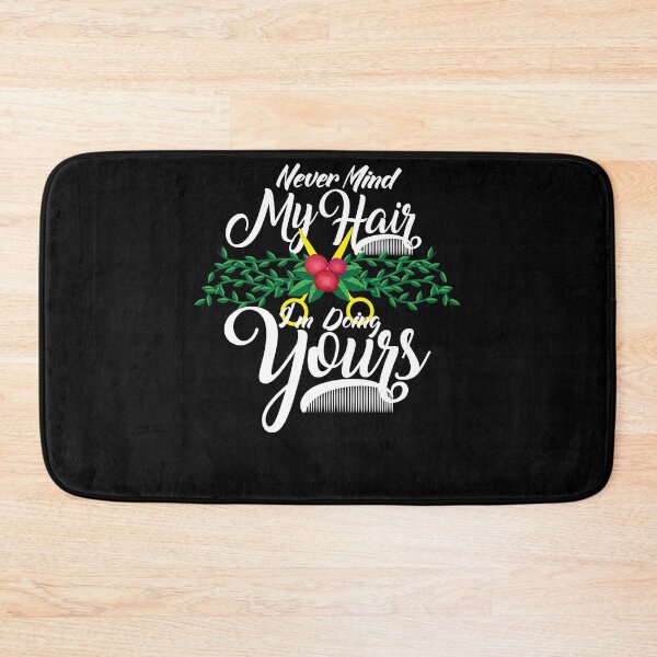 Item preview, Nevermind my hair I'm doing yours designed and sold by shirtbubble.