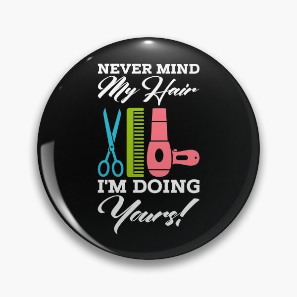 Item preview, Never mind my hair I'm doing yours designed and sold by shirtbubble.