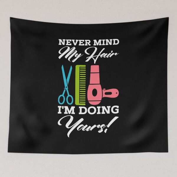 Item preview, Never mind my hair I'm doing yours designed and sold by shirtbubble.