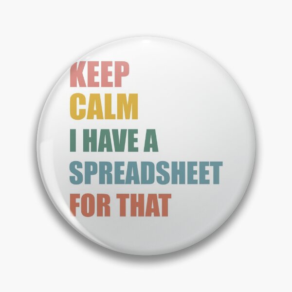 Item preview, Keep Calm I Have A Spreadsheet For That designed and sold by MystroDesigns.