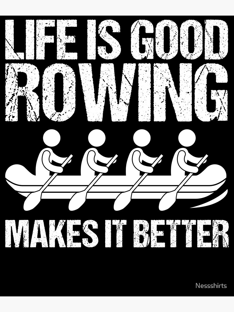 "Life Is Good Rowing Makes It Better Loves Rowing Row Boat" Poster for