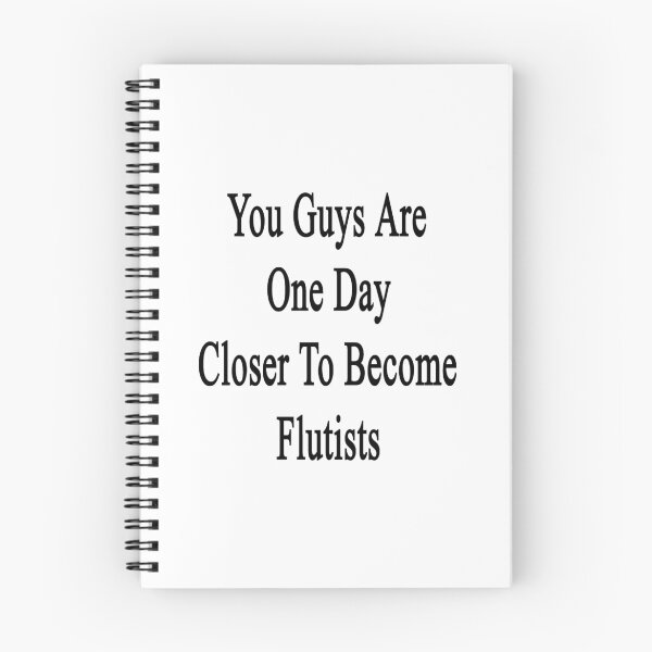 Item preview, You Guys Are One Day Closer To Become Flutists  designed and sold by supernova23.