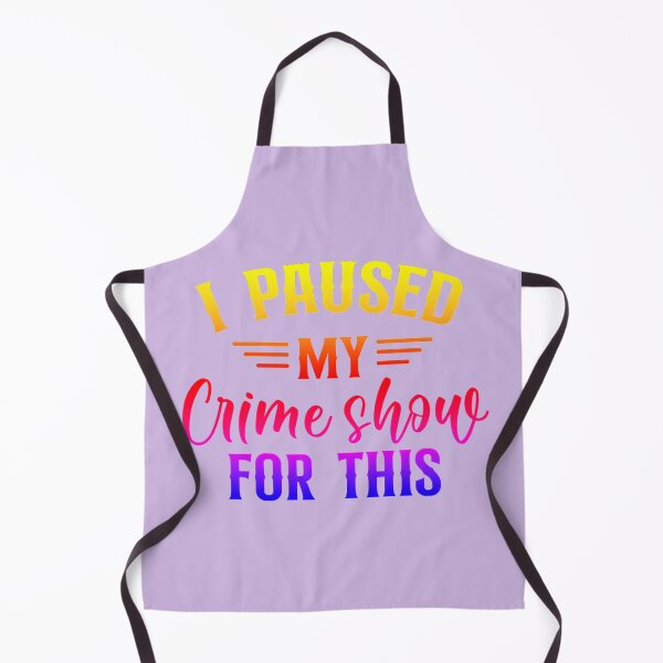 Item preview, I Paused My Crime Shows For This. designed and sold by CristalleLisa.
