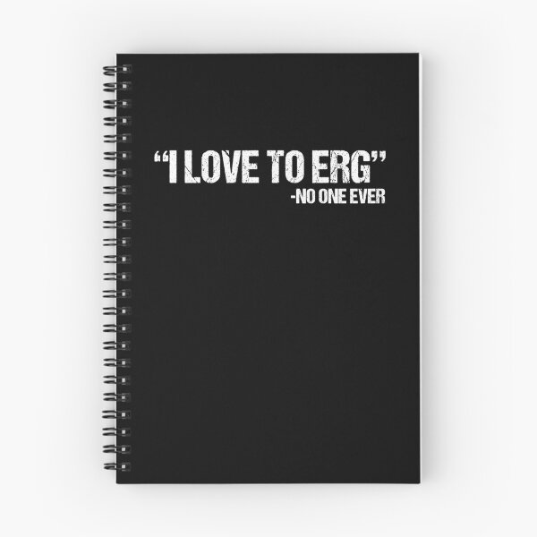 Item preview, I Love To ERG - No One Ever Loves Rowing Rower designed and sold by Nessshirts.