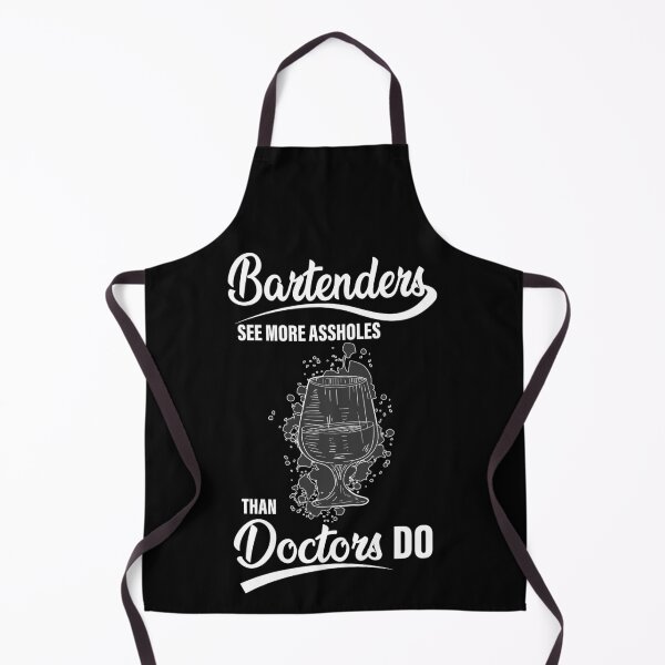 Item preview, Bartenders see more assholes than Doctors do. designed and sold by kriko.