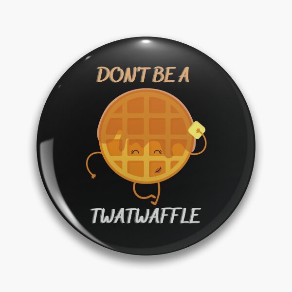Item preview, DONT BE A TWATWAFFLE (with butter) - Twat humor designed and sold by CaitU.
