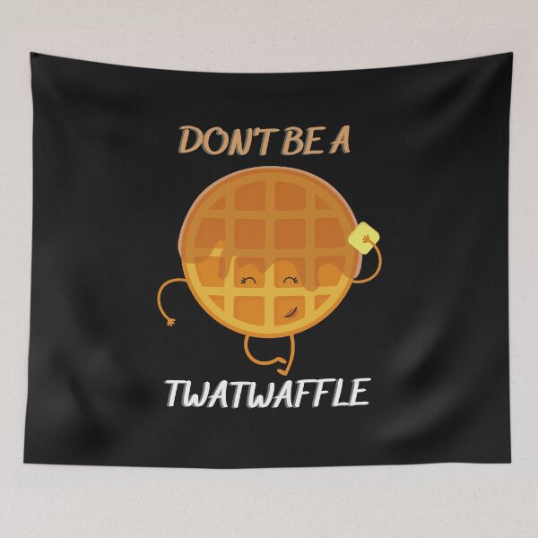 Item preview, DONT BE A TWATWAFFLE (with butter) - Twat humor designed and sold by CaitU.