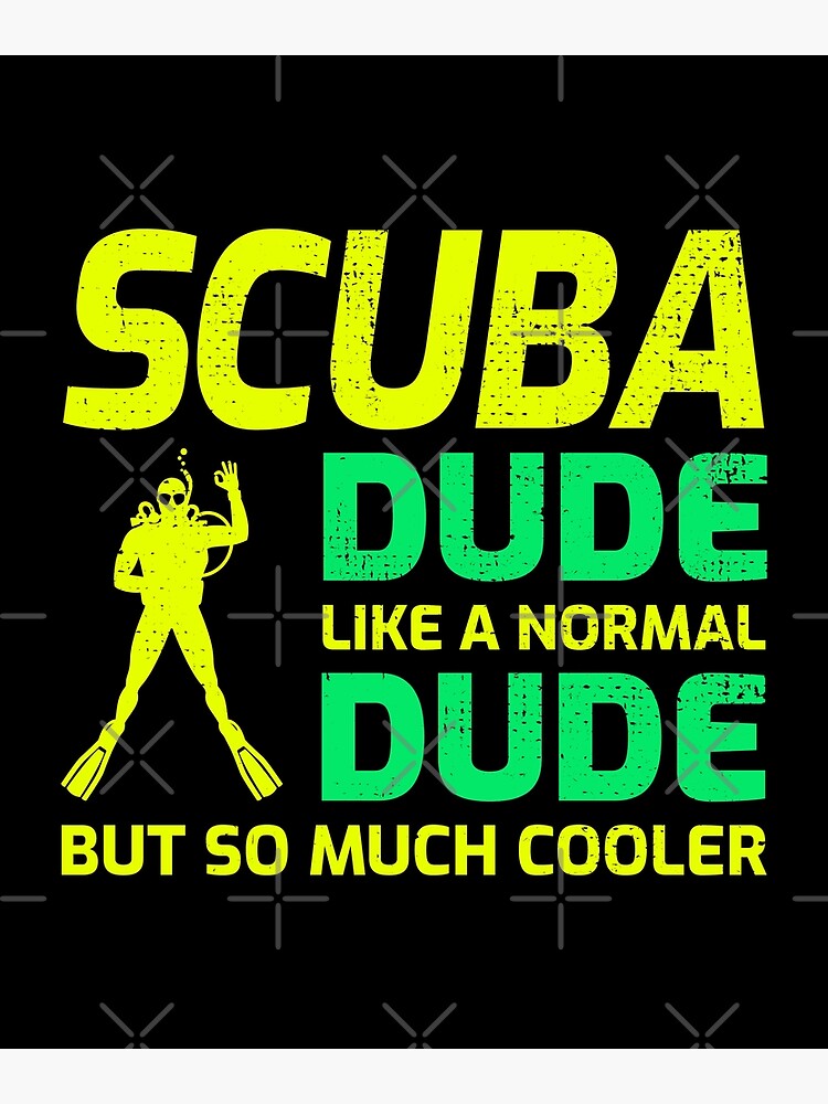 "Scuba Diving Diver Dive Swimming Funny Sayings" Poster by CuteDesigns1