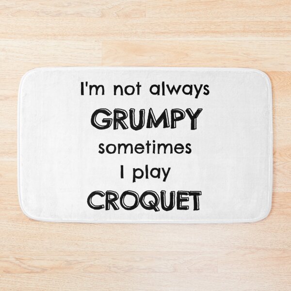 Item preview, I'm not always grumpy sometimes I play croquet designed and sold by TheGreenGoat.