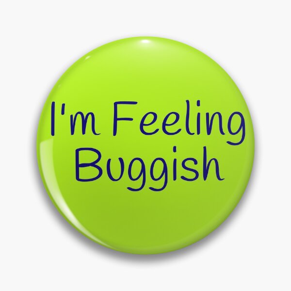 Item preview, I'm Feeling Buggish Gifts designed and sold by Willyboy16.