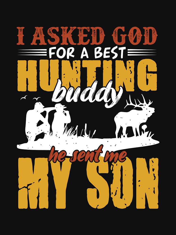 I Asked God for A Best Hunting Buddy, He Sent me My Son by mzakarya