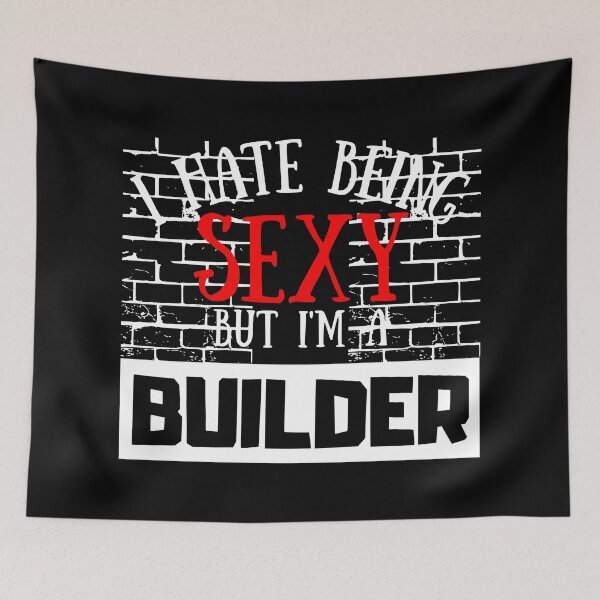 Item preview, I Hate Being Sexy But I'm A Builder designed and sold by OMdesigns93.