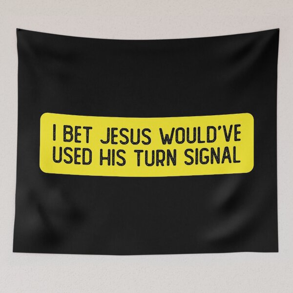 Item preview, I Bet Jesus Would have Used His Turn Signal Funny Bumper designed and sold by Sour Soul.