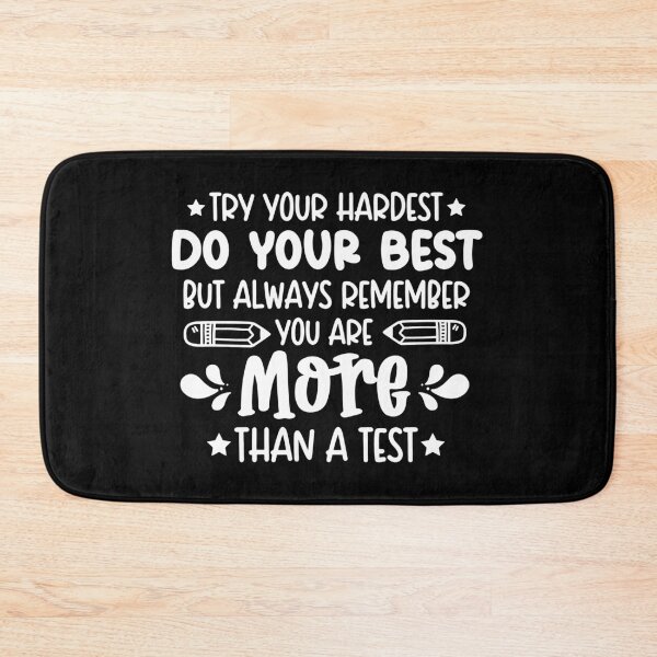 Item preview, Try Hardest Do Your Best But Always Remember You Are More Than A Test designed and sold by ohmier.