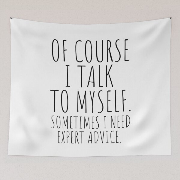 Item preview, Of Course I Talk To Myself Sometimes I Need Expert Advice designed and sold by KarolinaPaz.