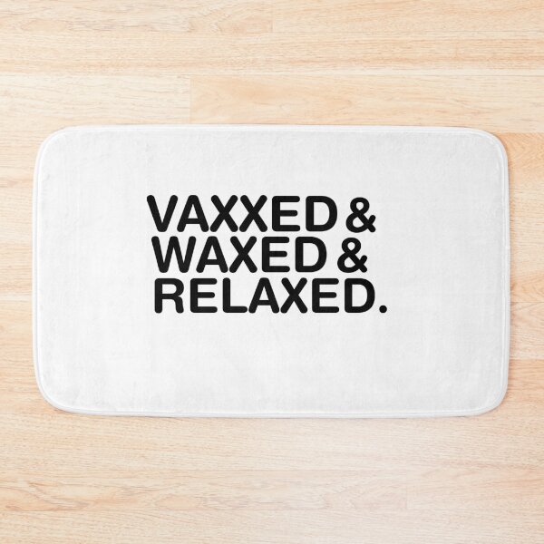 Item preview, Vaxxed & Waxed & Relaxed Quote designed and sold by AritraSur.