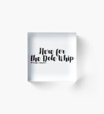 Here for the Dole Whip (Plain) Acrylic Block