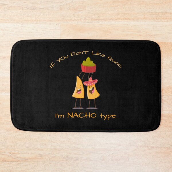 Item preview, If You Don't Like Guac I'm Nacho Type designed and sold by KoolMoDee.