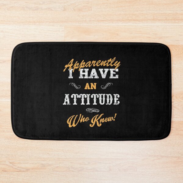Item preview, Apparently I have an attitude Who knew! designed and sold by LeBreab.