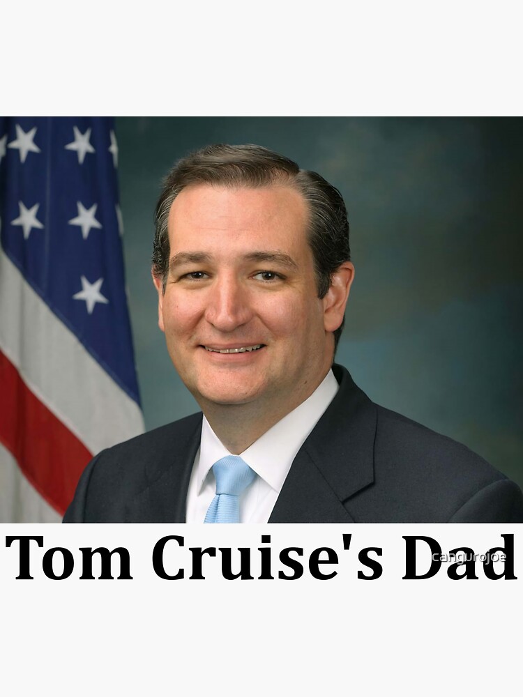 Ted Cruz is Tom Cruise s dad Sticker