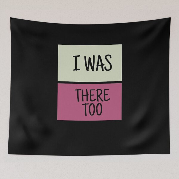 Item preview, I was there too designed and sold by ElsieUnderwood.