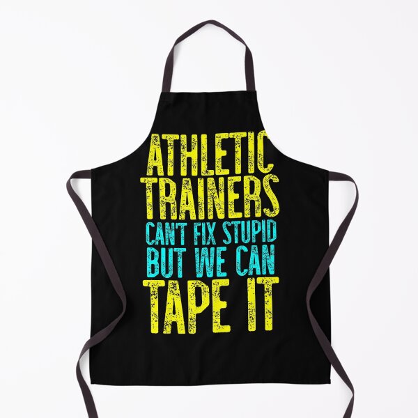 Item preview, Athletic Trainers Can't Fix Stupid But We Can Tape It designed and sold by TeesYouWant.